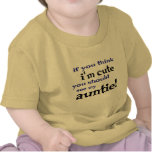 If you think I'm cute you should see my Auntie! t-shirts