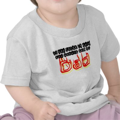 If You Think Im Cute You Should See My Dad Shirt by BridgettesDesigns