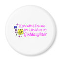 If You Think Im Cute You Should See My Goddaughter magnets