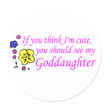 If You Think Im Cute You Should See My Goddaughter stickers