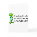If You Think Im Cute You Should See My Grandkids A cards