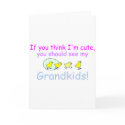 If You think Im Cute You Should See My Grandkids D cards