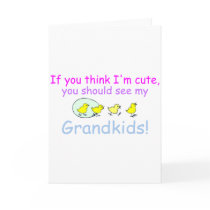 If You think Im Cute You Should See My Grandkids D cards