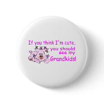 If You Think Im Cute You Should See My Grandkids P buttons