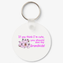If You Think Im Cute You Should See My Grandkids P keychains by TeeZazzle If You Think Im Cute You Should See My Grandkids P keychains