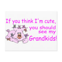 If You Think Im Cute You Should See My Grandkids P postcards