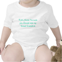If you think I'm cute you should see my Great G... Tshirt