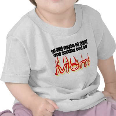If You Think IM Cute, You Should See My Mom T-shirts by BridgettesDesigns