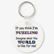 If You Think I'm Puzzling keychains by wolfmama If You Think I'm Puzzling keychains