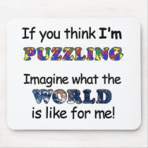 If You Think I'm Puzzling Mouse Mat