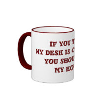 If you think my desk is cluttered you should see . mugs