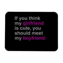 If you think my girlfriend is cute rectangular magnets