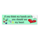 If you think my hands are full bumper stickers