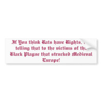 If You think Rats have Rights, try telling that... bumper stickers by bigg3469 If You think Rats have Rights, try telling that... bumper stickers
