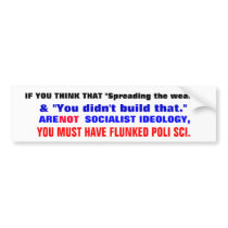 IF you think that "spreading the wealth"... Bumper Sticker