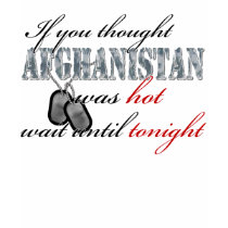 If you Thought Afghanistan was Hot t-shirts by silentranksshop If you Thought Afghanistan was Hot t-shirts