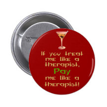 If you treat me like a therapist pinback button