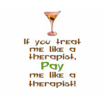 If you treat me like a therapist t shirt