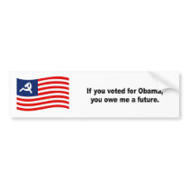 If you voted for Obama you owe me a future Bumper Sticker