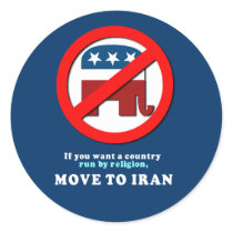 If you want a country run by religion move to Iran Sticker