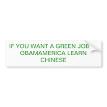 IF YOU WANT A GREEN JOB IN OBAMERICA... BUMPER STICKER