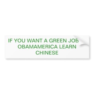 IF YOU WANT A GREEN JOB IN OBAMERICA... BUMPER STICKER
