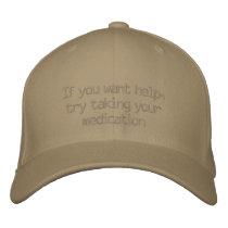 If you want help, try taking your medication embroidered hats