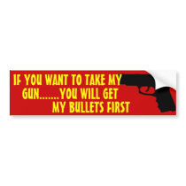 IF YOU WANT TO TAKE MY GUN BUMPER STICKER