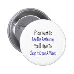 If You Want To Use The Restroom You'll Have To Cle Pinback Button
