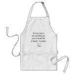 If You Were My Girlfriend You Would Be A Lucky Wom Aprons