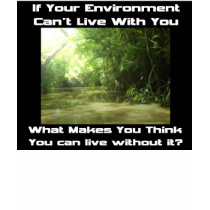 If your environment can't live with you tee shirts