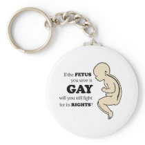 IF YOUR FETUS IS GAY KEY CHAIN