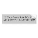 If Your Gonna Ride My ASSATLEAST PULL MY HAIR!!! bumper stickers by jenniferpissarra If Your Gonna Ride My ASSATLEAST PULL MY HAIR!!! bumper stickers