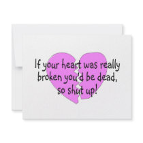 If Your Heart Was Really Broken Youd Be Dead invitations by TeeZazzle If Your Heart Was Really Broken Youd Be Dead invitations