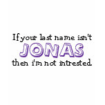 If your last name isn't, JONAS, then i'm not in... Tshirt