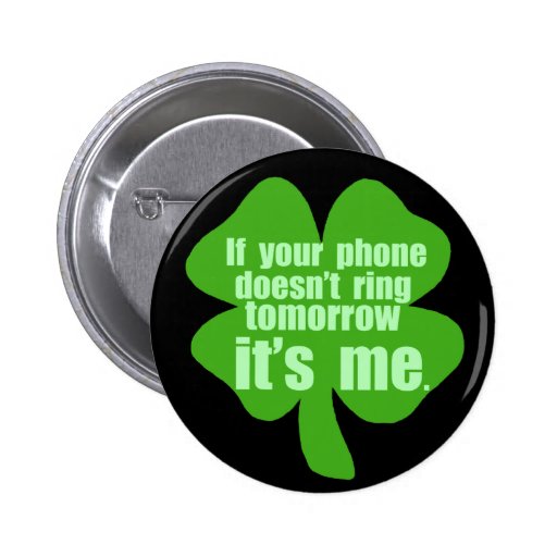 If Your Phone Doesn't Ring Tomorrow It's Me Pinback Buttons | Zazzle