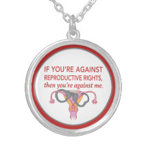 If you're against reproductive rights... Necklaces