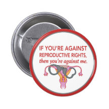 If you're against reproductive rights... Pins