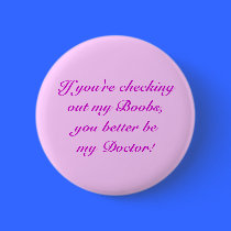 If you're checking out my Boobs, you better be ... buttons