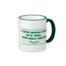If you're Enough Lucky to be Irish... mugs