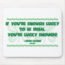 If you're Enough Lucky to be Irish... mousepads