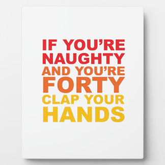 if_youre_forty_and_youre_naughty_plaque-r0785495bceb242c3ad86c29e1b0c81a7_ar56b_8byvr_324.jpg