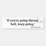 "If you're going through hell ..." Bumper Stickers