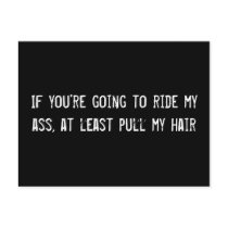 If you're going to ride my ass, at least pull my h postcard