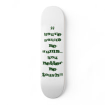 If You're Gonna Be Dumb...You Better Be TOUGH!!! skateboards by sondras If You're Gonna Be Dumb...You Better Be TOUGH!!! skateboards
