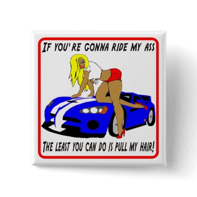If you're gonna ride my ass Button by tshirt_shack
