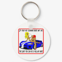 If you're gonna ride my ass Keychain
