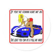 If you're gonna ride my ass Sticker by tshirt_shack If you're gonna ride my ass Sticker