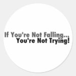 If You're Not Falling... Round Stickers