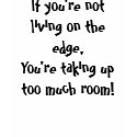 If you're not living on the edge,You're taking ... t-shirts by mr_bill2 If you're not living on the edge,You're taking ... t-shirts